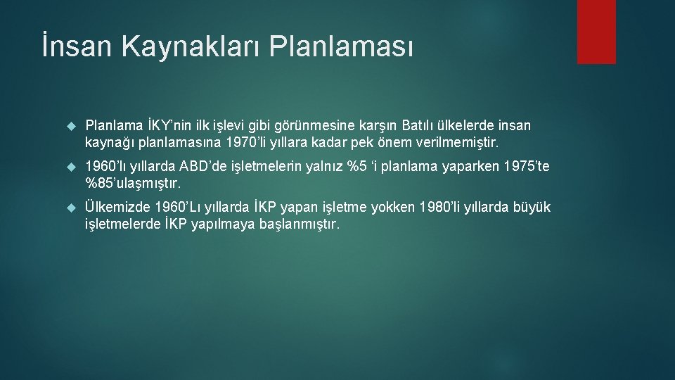 İnsan Kaynakları Planlaması Planlama İKY’nin ilk işlevi gibi görünmesine karşın Batılı ülkelerde insan kaynağı