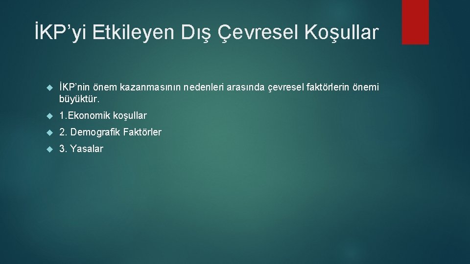 İKP’yi Etkileyen Dış Çevresel Koşullar İKP’nin önem kazanmasının nedenleri arasında çevresel faktörlerin önemi büyüktür.