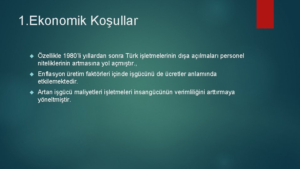 1. Ekonomik Koşullar Özellikle 1980’li yıllardan sonra Türk işletmelerinin dışa açılmaları personel niteliklerinin artmasına