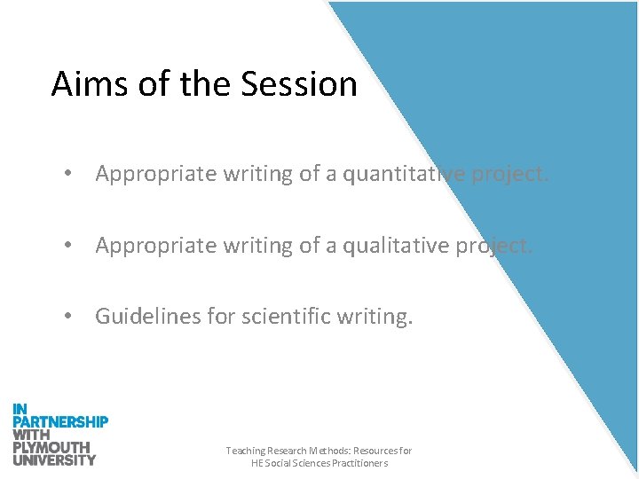Aims of the Session • Appropriate writing of a quantitative project. • Appropriate writing