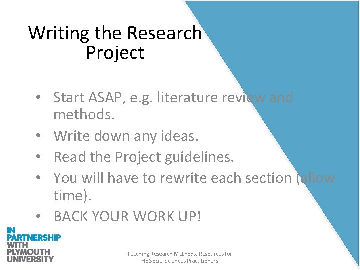 Writing the Research Project • Start ASAP, e. g. literature review and methods. •