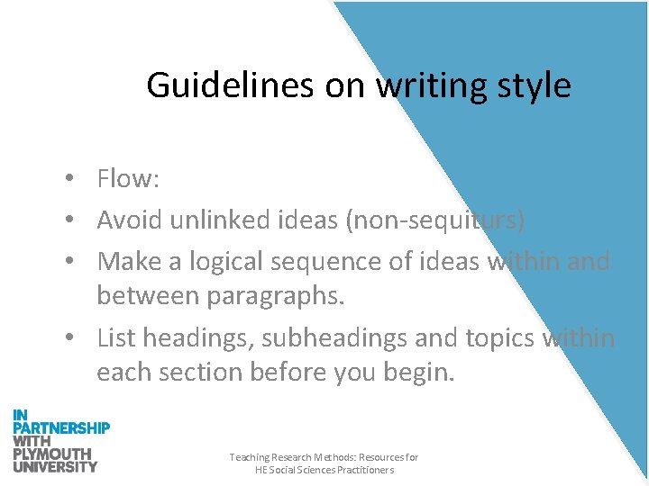 Guidelines on writing style • Flow: • Avoid unlinked ideas (non-sequiturs) • Make a