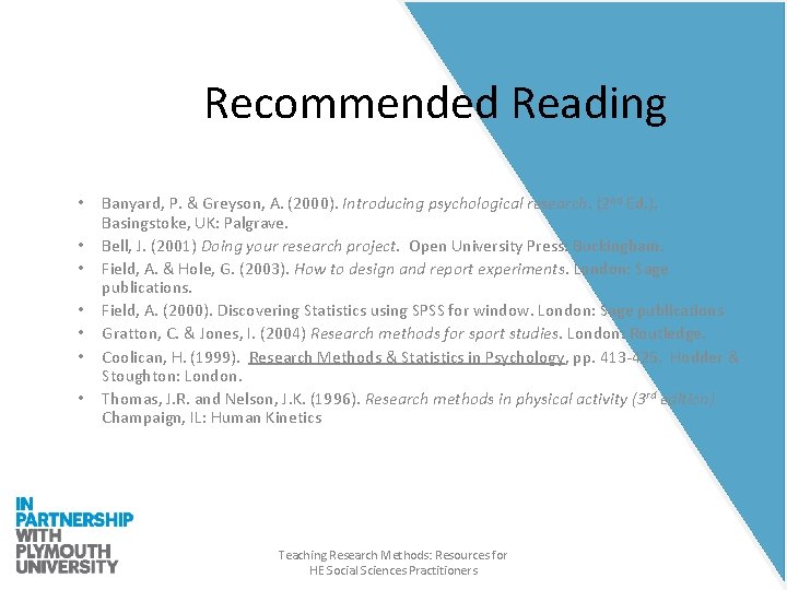 Recommended Reading • • Banyard, P. & Greyson, A. (2000). Introducing psychological research. (2
