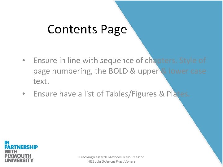 Contents Page • Ensure in line with sequence of chapters. Style of page numbering,