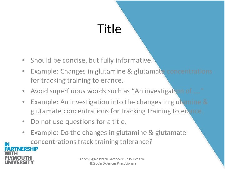 Title • Should be concise, but fully informative. • Example: Changes in glutamine &