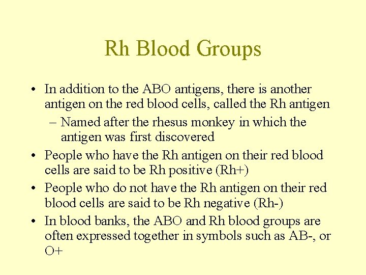 Rh Blood Groups • In addition to the ABO antigens, there is another antigen