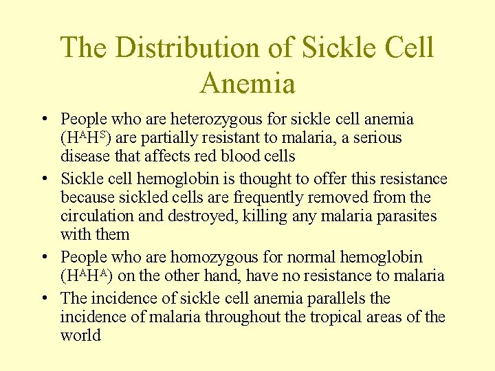 The Distribution of Sickle Cell Anemia • People who are heterozygous for sickle cell