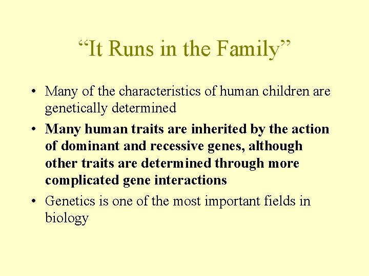 “It Runs in the Family” • Many of the characteristics of human children are