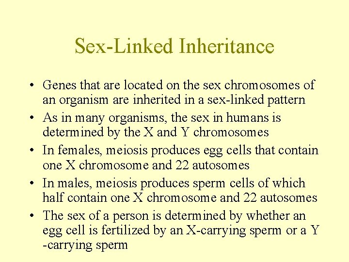 Sex-Linked Inheritance • Genes that are located on the sex chromosomes of an organism