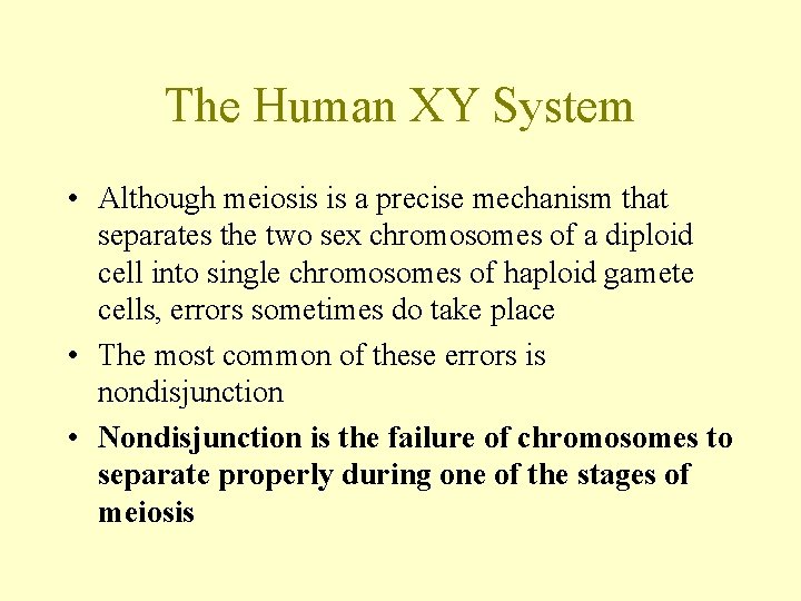 The Human XY System • Although meiosis is a precise mechanism that separates the