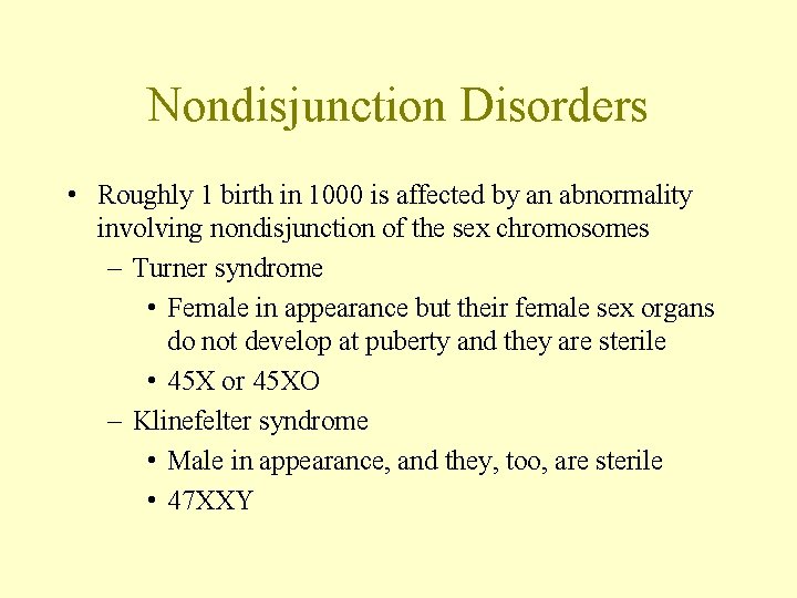 Nondisjunction Disorders • Roughly 1 birth in 1000 is affected by an abnormality involving