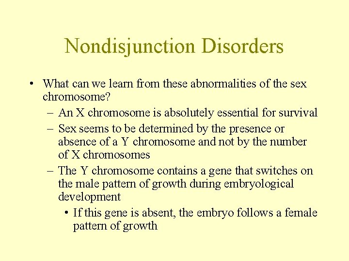 Nondisjunction Disorders • What can we learn from these abnormalities of the sex chromosome?