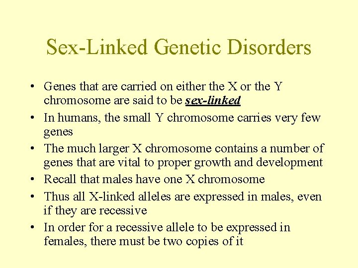 Sex-Linked Genetic Disorders • Genes that are carried on either the X or the