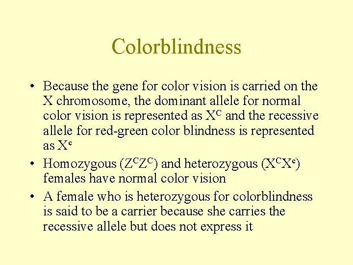 Colorblindness • Because the gene for color vision is carried on the X chromosome,