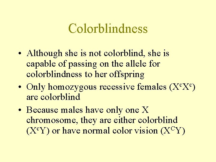 Colorblindness • Although she is not colorblind, she is capable of passing on the