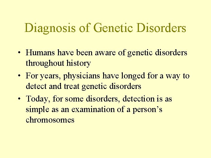Diagnosis of Genetic Disorders • Humans have been aware of genetic disorders throughout history