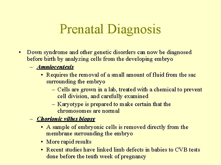 Prenatal Diagnosis • Down syndrome and other genetic disorders can now be diagnosed before