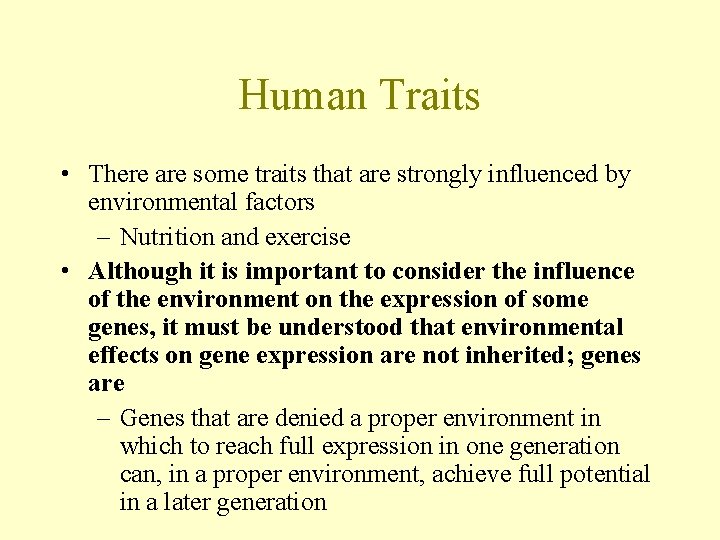 Human Traits • There are some traits that are strongly influenced by environmental factors