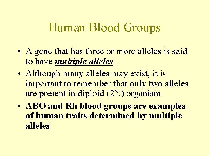 Human Blood Groups • A gene that has three or more alleles is said