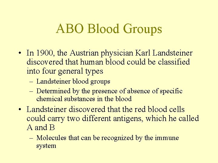 ABO Blood Groups • In 1900, the Austrian physician Karl Landsteiner discovered that human