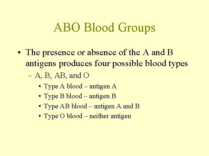 ABO Blood Groups • The presence or absence of the A and B antigens