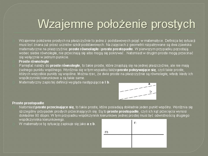 Wzajemne położenie prostych � � Wzajemne położenie prostych na płaszczyźnie to jedno z podstawowych