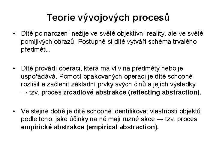 Teorie vývojových procesů • Dítě po narození nežije ve světě objektivní reality, ale ve Teorie vývojových procesů • Dítě po narození nežije ve světě objektivní reality, ale ve