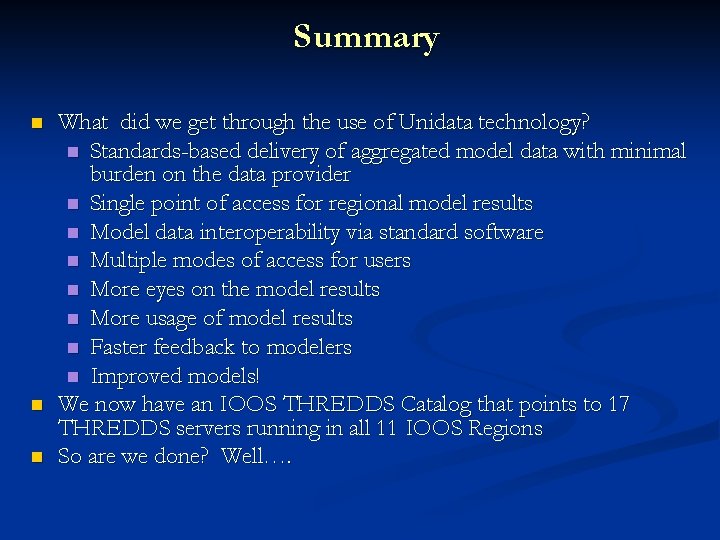 Summary n n n What did we get through the use of Unidata technology?