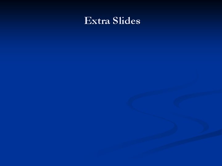 Extra Slides 