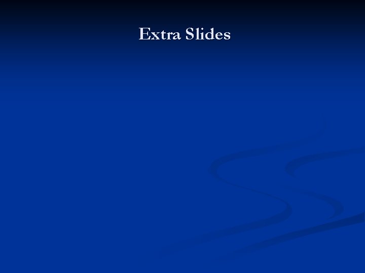 Extra Slides 