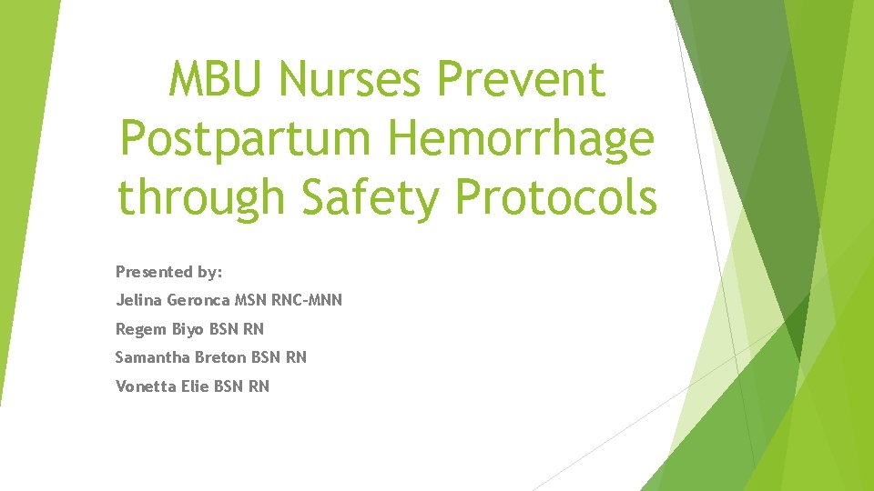MBU Nurses Prevent Postpartum Hemorrhage through Safety Protocols Presented by: Jelina Geronca MSN RNC-MNN