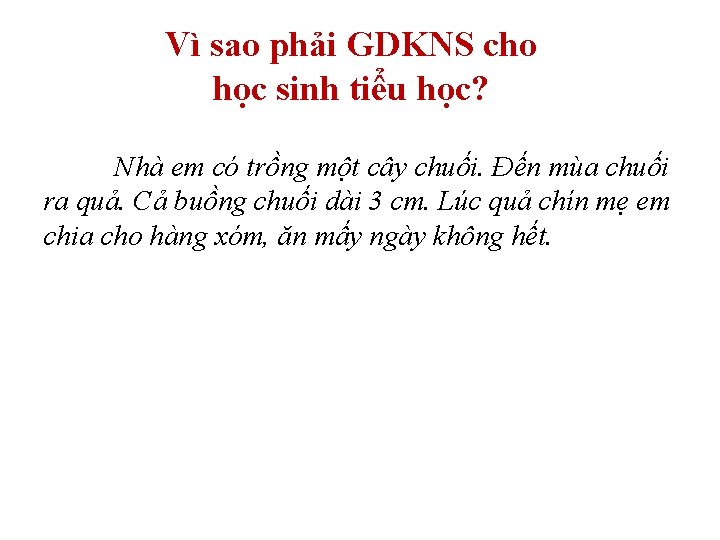 Vì sao phải GDKNS cho học sinh tiểu học? Nhà em có trồng một