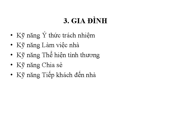 3. GIA ĐÌNH • • • Kỹ năng Ý thức trách nhiệm Kỹ năng