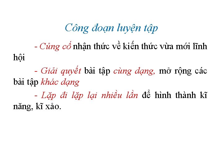 Công đoạn luyện tập - Củng cố nhận thức về kiến thức vừa mới