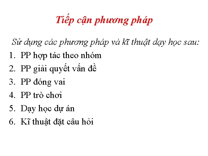 Tiếp cận phương pháp Sử dụng các phương pháp và kĩ thuật dạy học