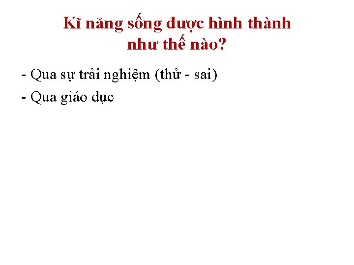 Kĩ năng sống được hình thành như thế nào? - Qua sự trải nghiệm