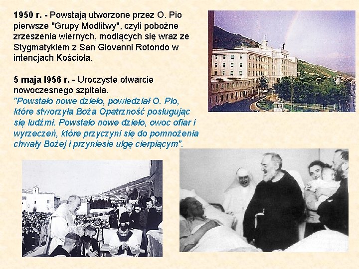 1950 r. - Powstają utworzone przez O. Pio pierwsze "Grupy Modlitwy", czyli pobożne zrzeszenia