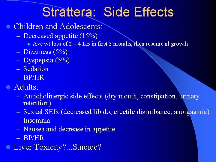 Strattera: Side Effects l Children and Adolescents: – Decreased appetite (15%) l – –