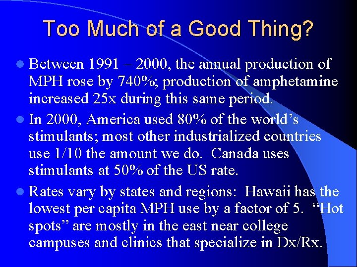 Too Much of a Good Thing? l Between 1991 – 2000, the annual production