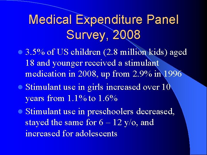 Medical Expenditure Panel Survey, 2008 l 3. 5% of US children (2. 8 million