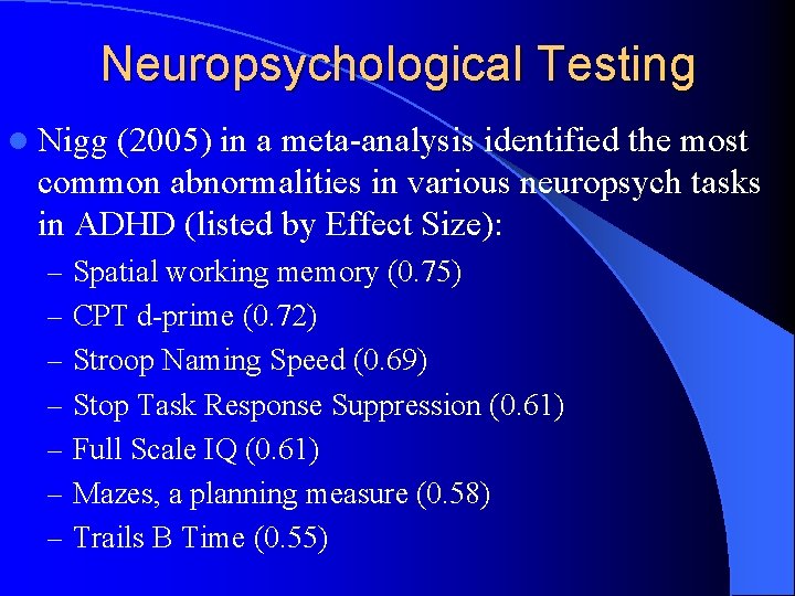 Neuropsychological Testing l Nigg (2005) in a meta-analysis identified the most common abnormalities in