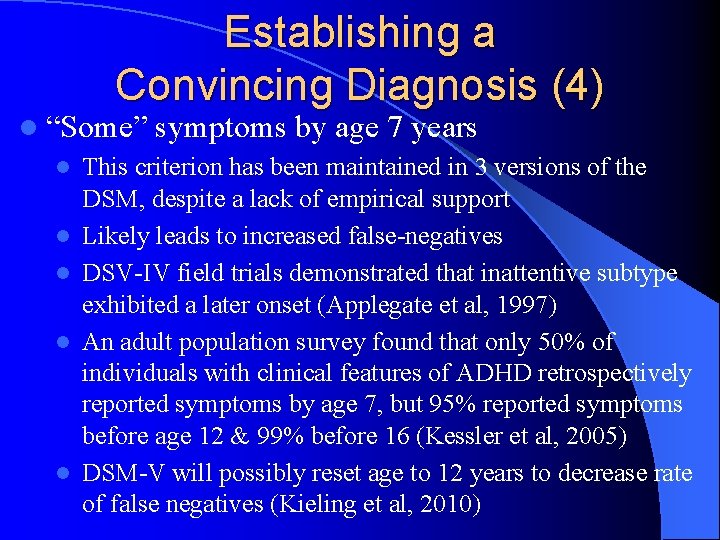 Establishing a Convincing Diagnosis (4) l “Some” symptoms by age 7 years l This