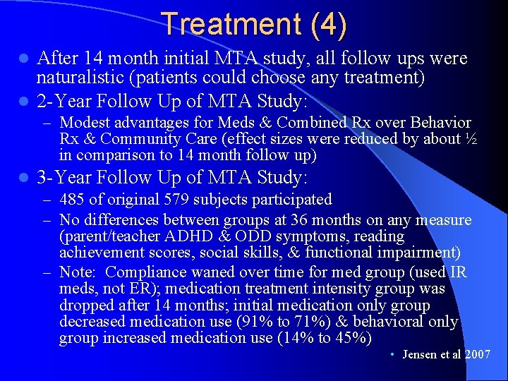 Treatment (4) After 14 month initial MTA study, all follow ups were naturalistic (patients