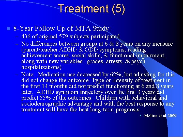 Treatment (5) l 8 -Year Follow Up of MTA Study: – 436 of original