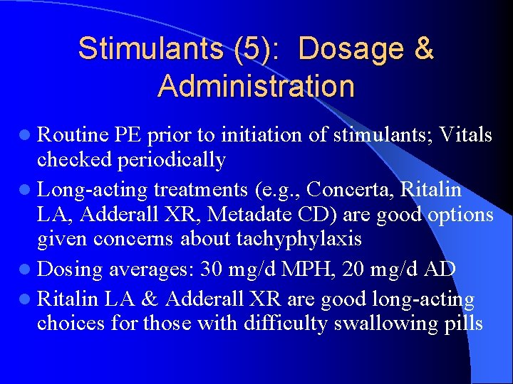 Stimulants (5): Dosage & Administration l Routine PE prior to initiation of stimulants; Vitals