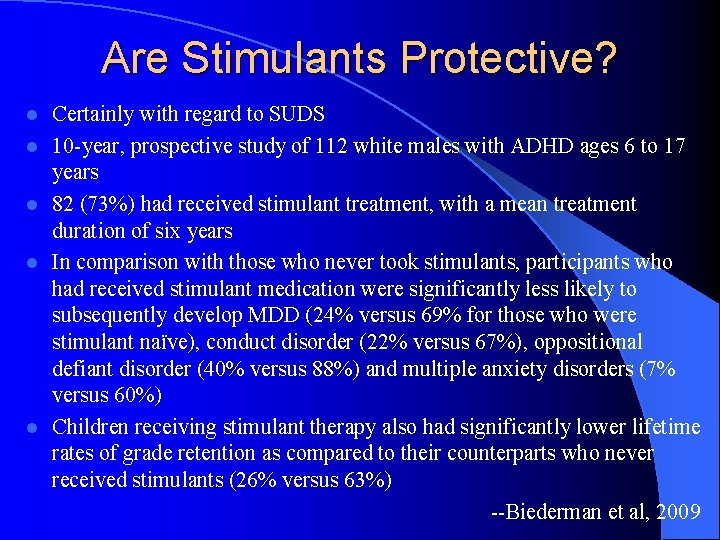 Are Stimulants Protective? l l l Certainly with regard to SUDS 10 -year, prospective