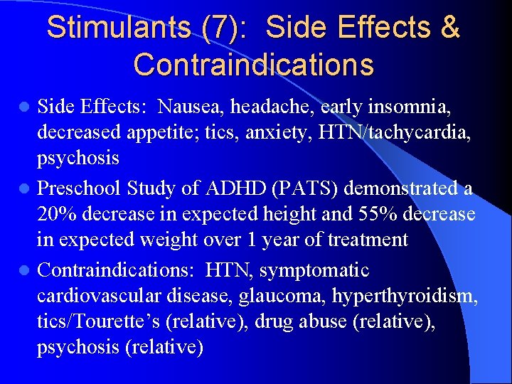 Stimulants (7): Side Effects & Contraindications Side Effects: Nausea, headache, early insomnia, decreased appetite;