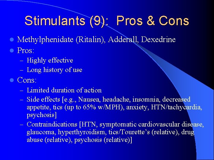 Stimulants (9): Pros & Cons Methylphenidate (Ritalin), Adderall, Dexedrine l Pros: l – Highly
