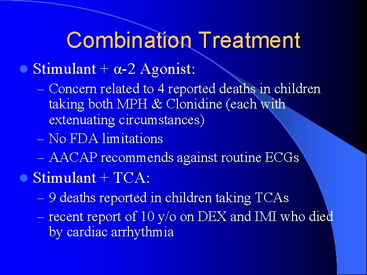 Combination Treatment l Stimulant + α-2 Agonist: – Concern related to 4 reported deaths