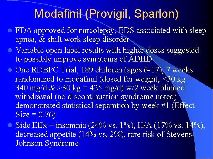 Modafinil (Provigil, Sparlon) FDA approved for narcolepsy, EDS associated with sleep apnea, & shift